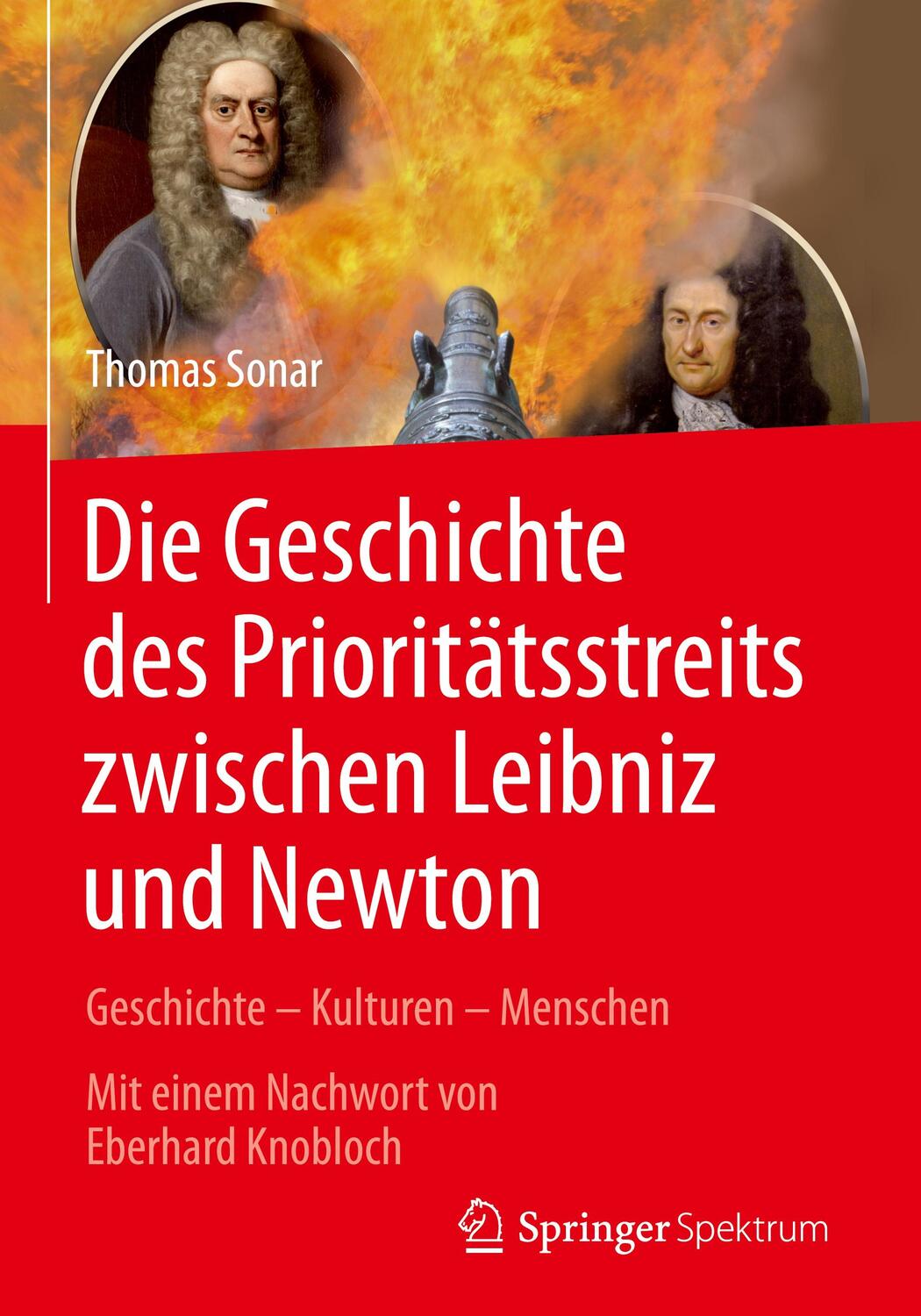 Cover: 9783662488614 | Die Geschichte des Prioritätstreits zwischen Leibniz und Newton | Buch