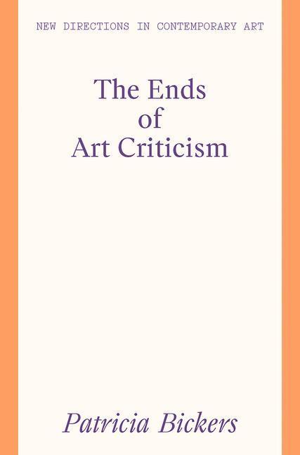 Cover: 9781848224261 | The Ends of Art Criticism | Patricia Bickers | Taschenbuch | Englisch