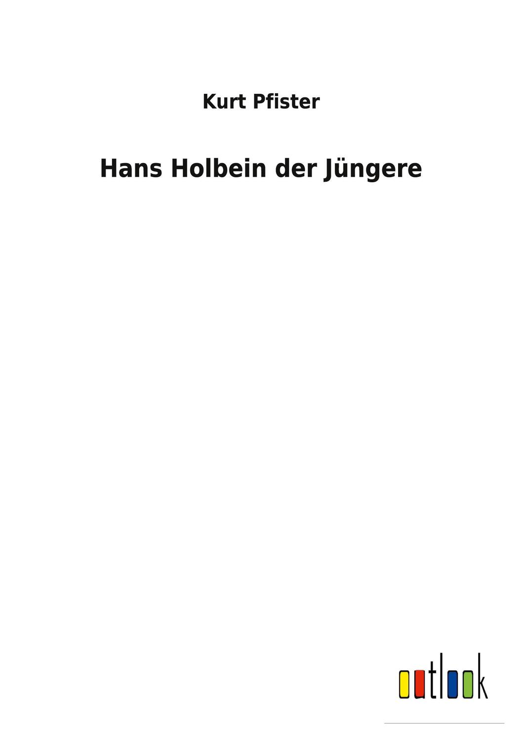Cover: 9783752472141 | Hans Holbein der Jüngere | Kurt Pfister | Taschenbuch | Paperback