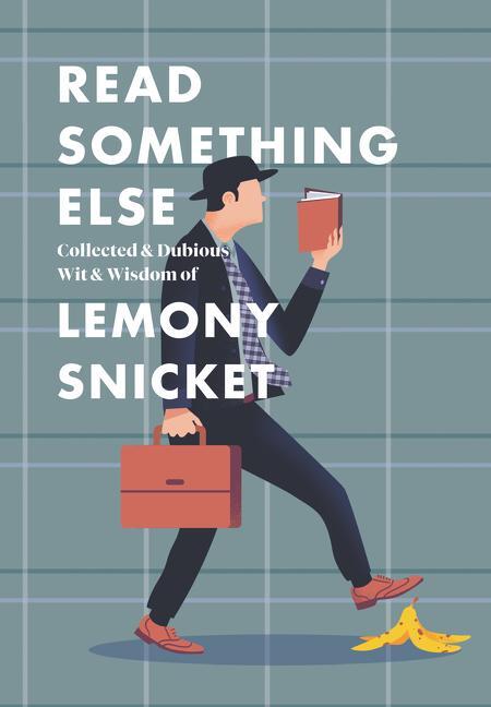 Cover: 9780062854216 | Read Something Else: Collected & Dubious Wit & Wisdom of Lemony...