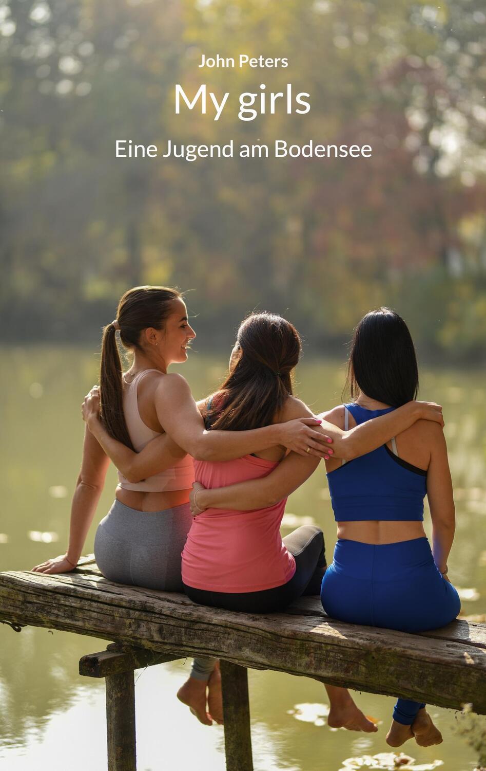 Cover: 9783752869446 | My girls | Eine Jugend am Bodensee | John Peters | Taschenbuch | 2022