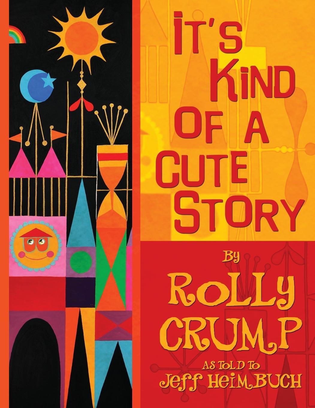 Cover: 9780985470647 | It's Kind of a Cute Story | Rolly Crump | Taschenbuch | Paperback