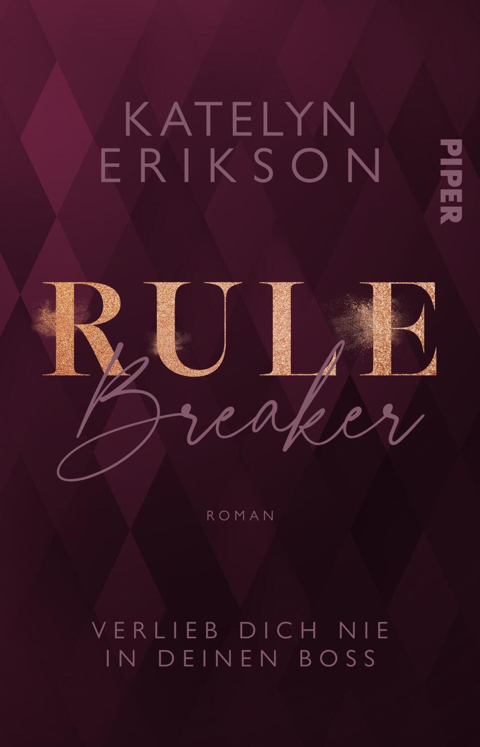 Cover: 9783492507547 | Rulebreaker - Verlieb dich nie in deinen Boss | Katelyn Erikson | Buch