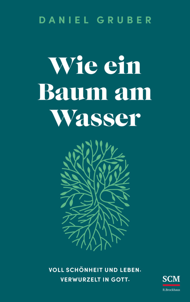 Cover: 9783417000207 | Wie ein Baum am Wasser | Voll Schönheit und Leben. Verwurzelt in Gott.