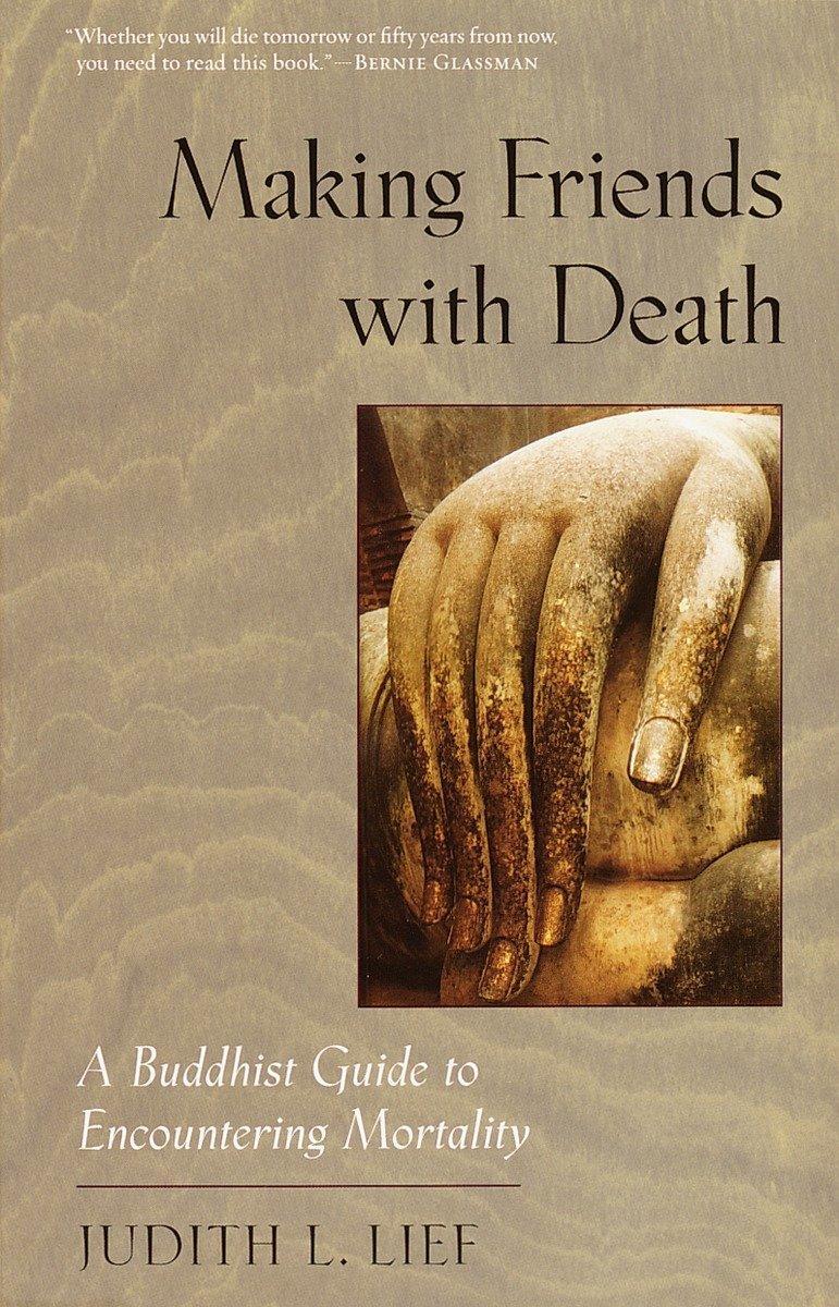 Cover: 9781570623325 | Making Friends with Death: A Buddhist Guide to Encountering Mortality