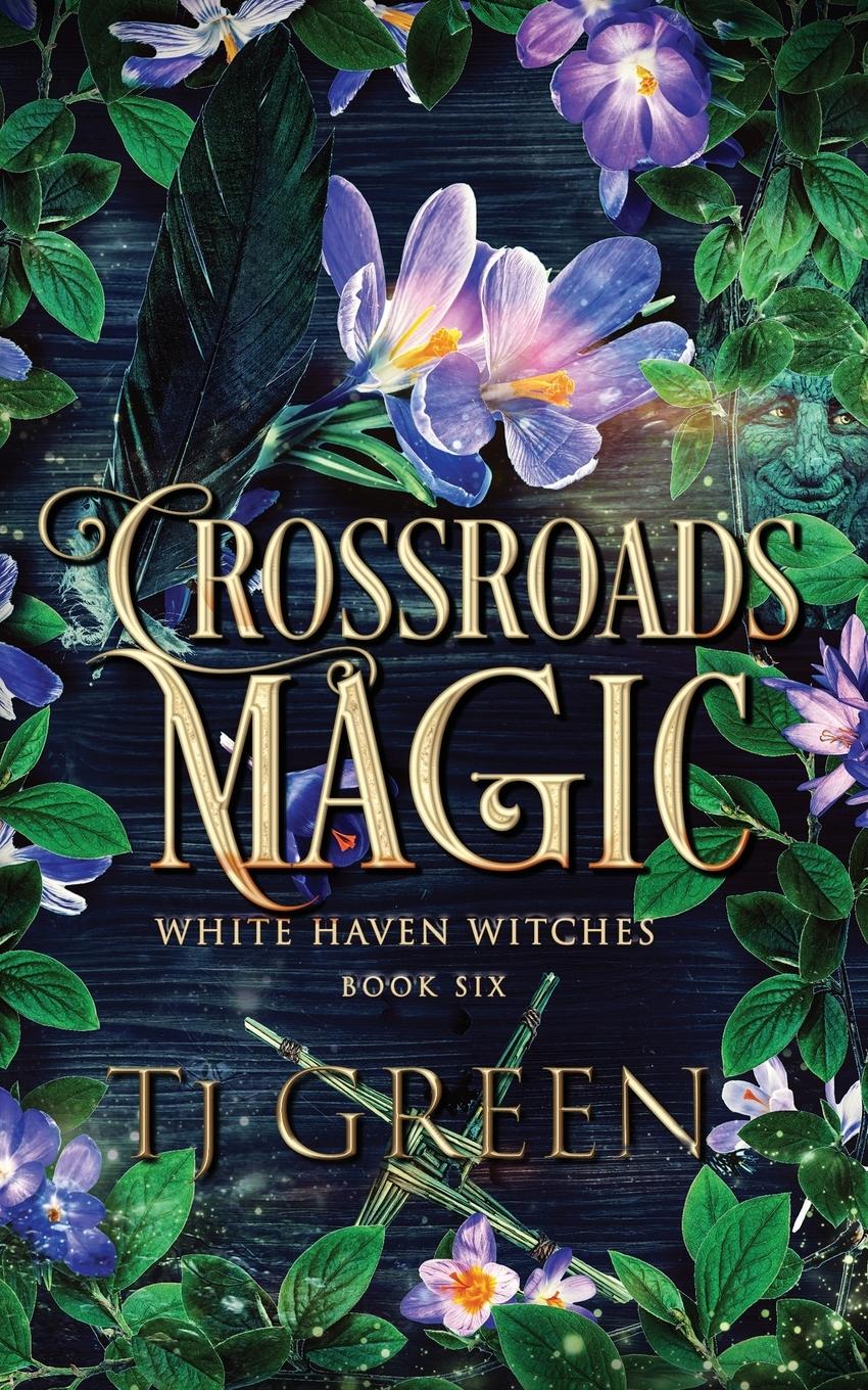 Cover: 9780995138629 | Crossroads Magic | Paranormal Witch Mysteries | T J Green | Buch