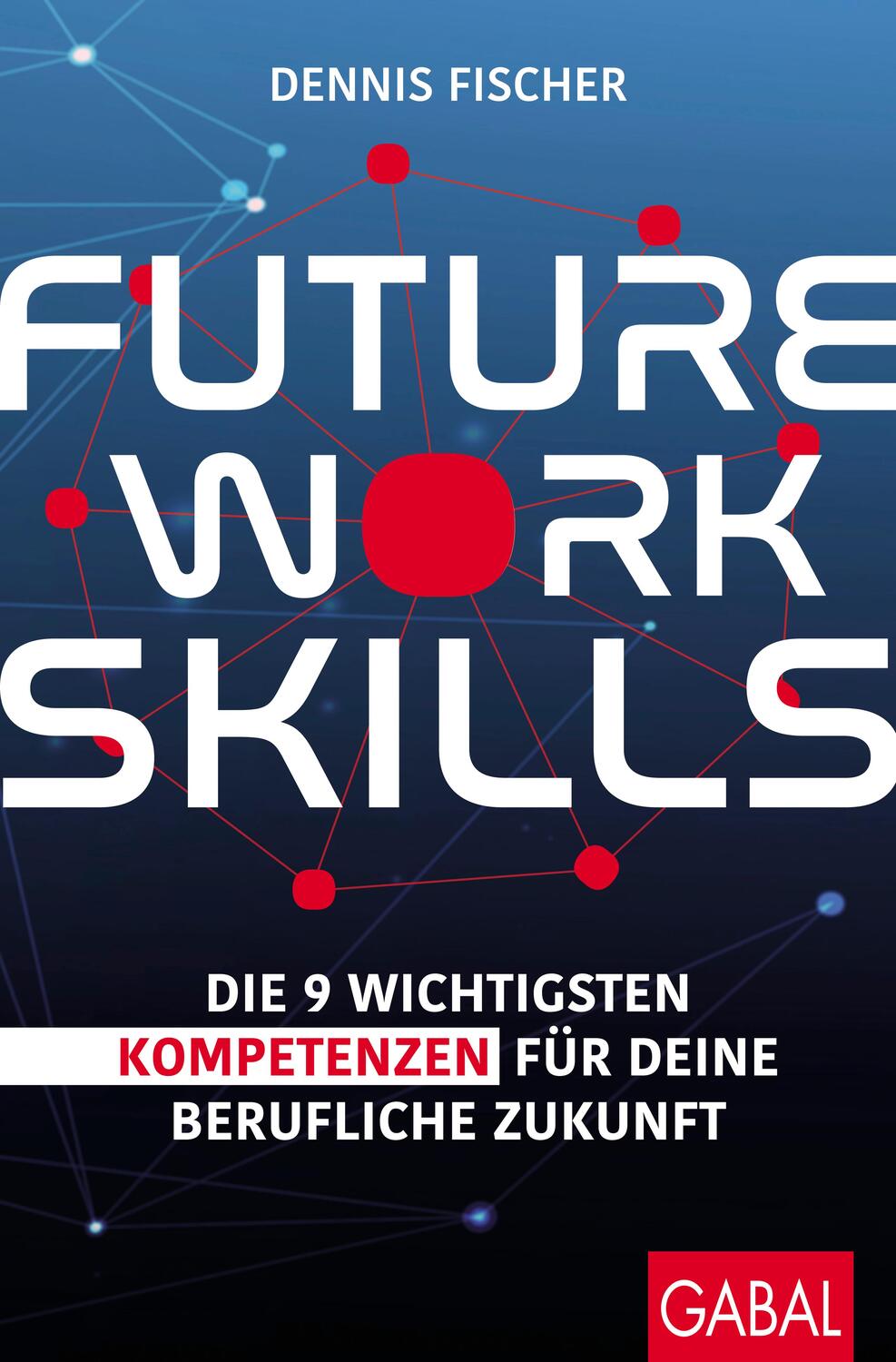Cover: 9783967390988 | Future Work Skills | Dennis Fischer | Taschenbuch | Dein Erfolg | 2022