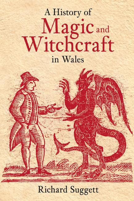 Cover: 9780752428260 | A History of Magic and Witchcraft in Wales | Richard Suggett | Buch