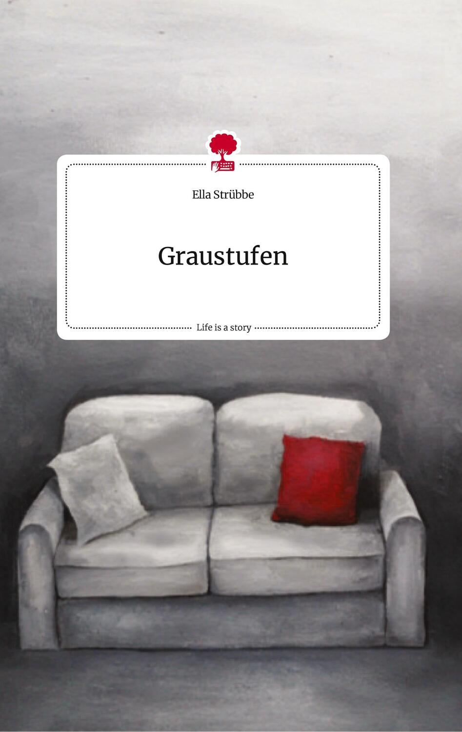 Cover: 9783710823275 | Graustufen. Life is a Story - story.one | Ella Strübbe | Buch | 2023