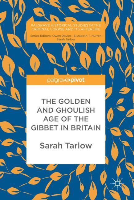 Cover: 9781137600882 | The Golden and Ghoulish Age of the Gibbet in Britain | Sarah Tarlow