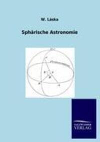 Cover: 9783864446061 | Sphärische Astronomie | W. Laska | Taschenbuch | Paperback | 208 S.