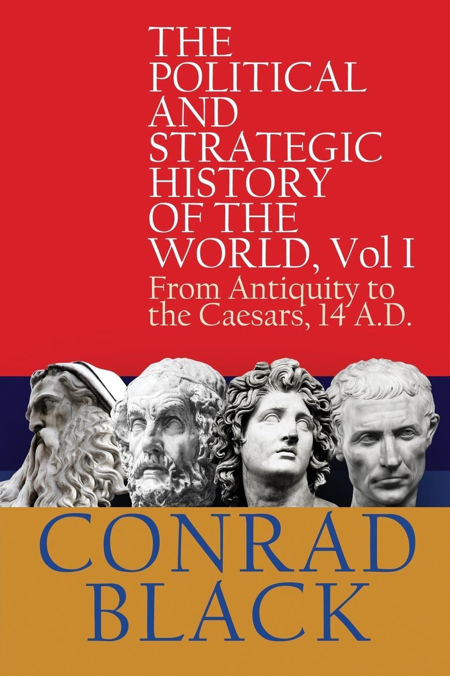 Cover: 9781943003877 | The Political and Strategic History of the World, Vol I | Conrad Black