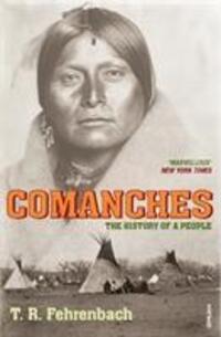 Cover: 9780099520559 | Comanches | The History of a People | T R Fehrenbach | Taschenbuch