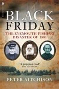 Cover: 9781912476237 | Black Friday | The Eyemouth Fishing Disaster of 1881 | Peter Aitchison