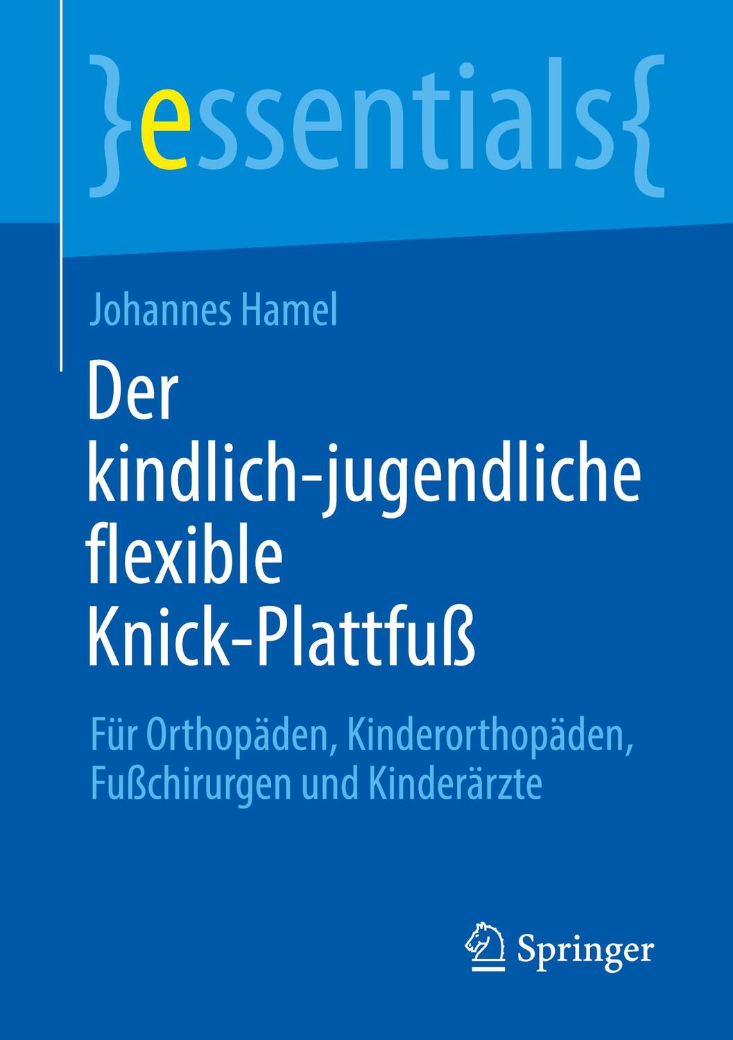 Cover: 9783662660027 | Der kindlich-jugendliche flexible Knick-Plattfuß | Johannes Hamel