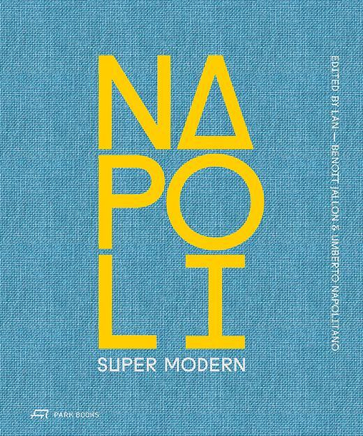 Cover: 9783038602187 | Napoli Super Modern | Benoît Jallon (u. a.) | Buch | 232 S. | Englisch