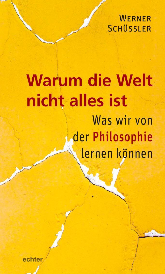 Cover: 9783429056162 | Warum die Welt nicht alles ist | Werner Schüßler | Taschenbuch | 2021