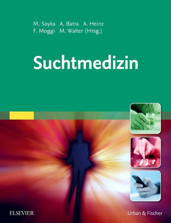 Cover: 9783437210136 | Suchtmedizin | Michael Soyka (u. a.) | Buch | 464 S. | Deutsch | 2018