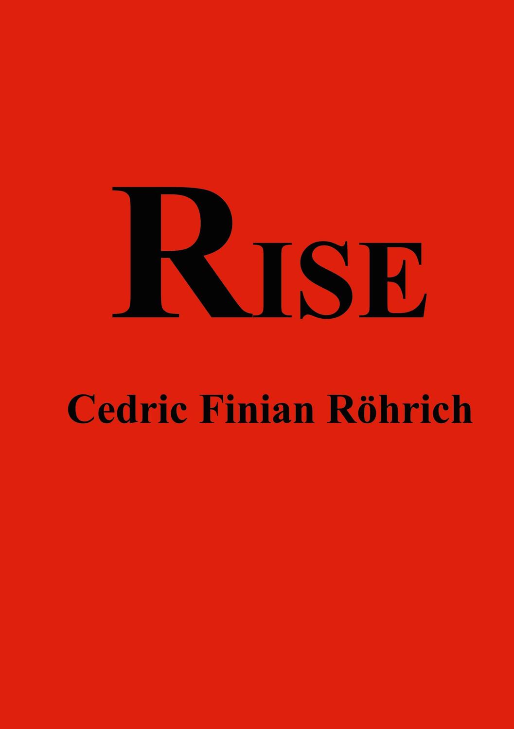 Cover: 9783740767877 | Rise | Cedric Finian Röhrich | Buch | HC gerader Rücken kaschiert