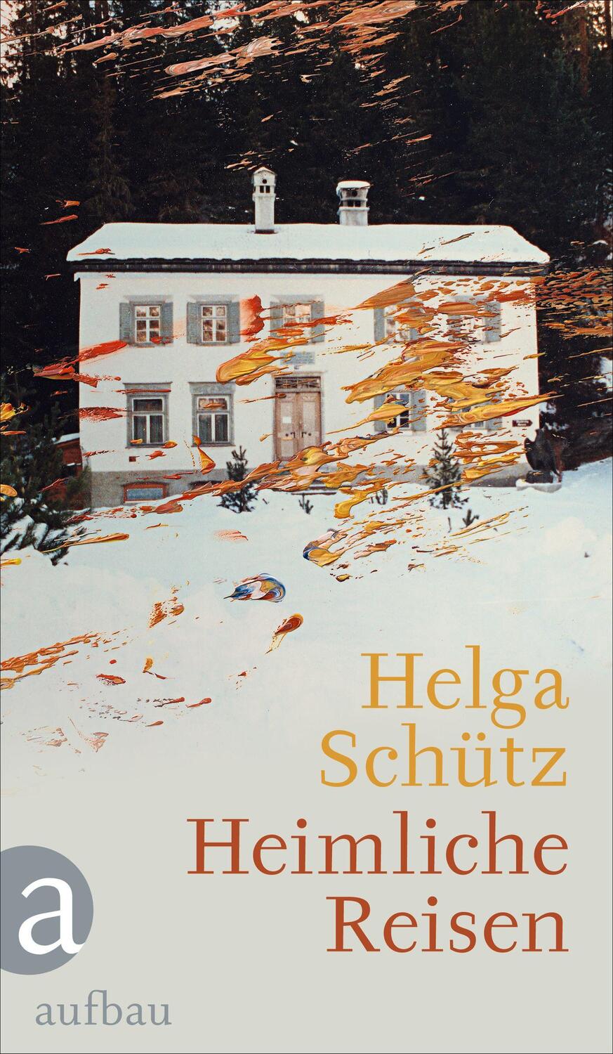 Cover: 9783351038922 | Heimliche Reisen | Helga Schütz | Buch | Deutsch | 2021 | Aufbau
