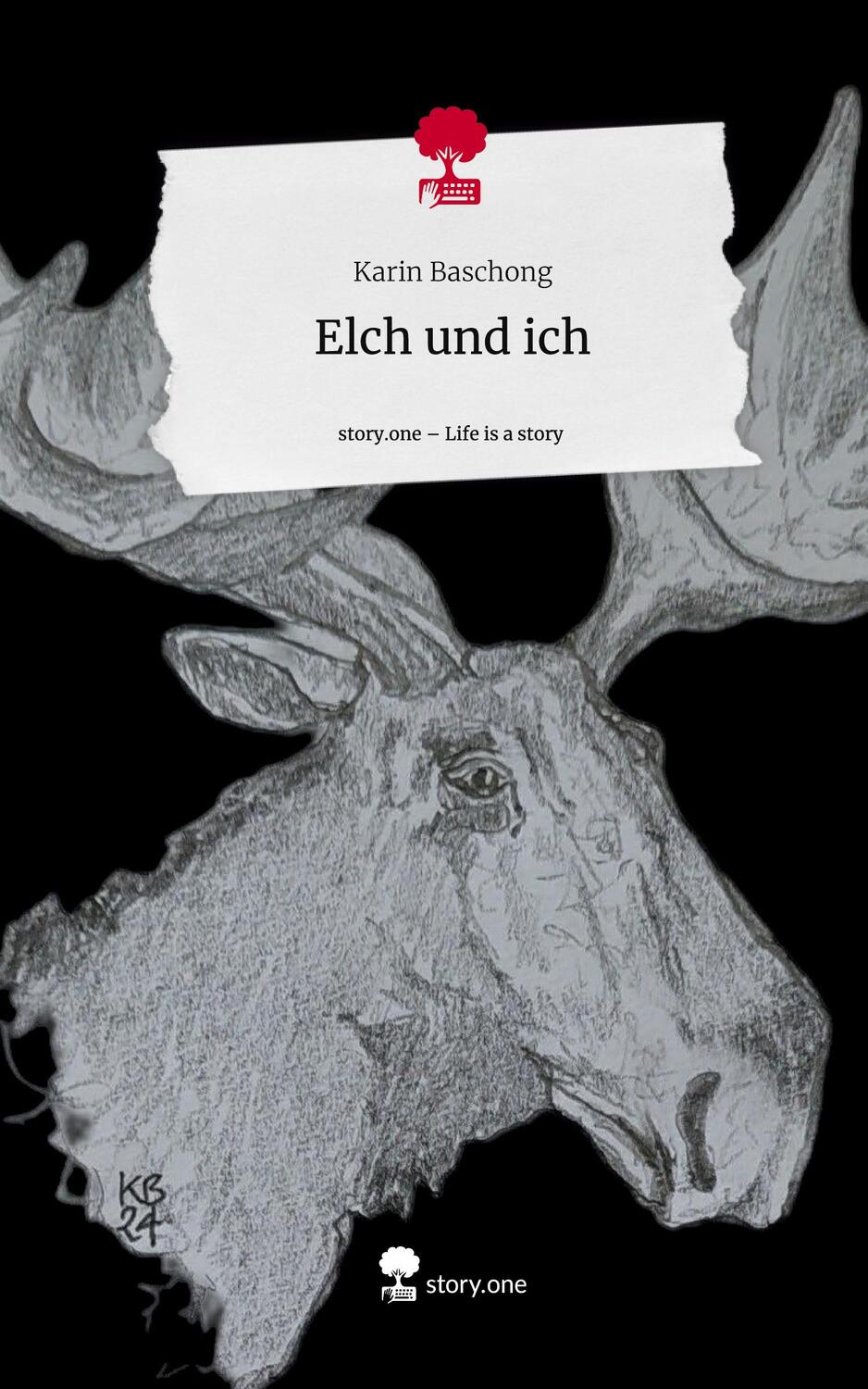 Cover: 9783711530394 | Elch und ich. Life is a Story - story.one | Karin Baschong | Buch