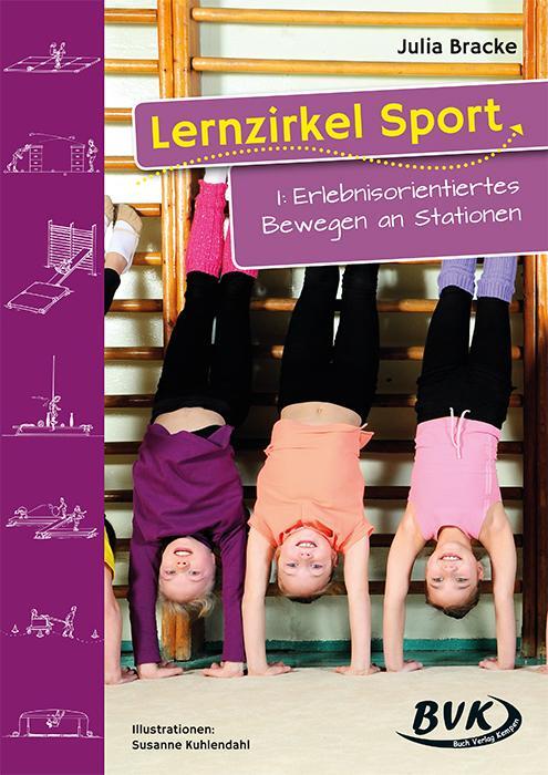 Cover: 9783932519673 | Lernzirkel Sport I | Erlebnisorientiertes Bewegen an Stationen | 2012