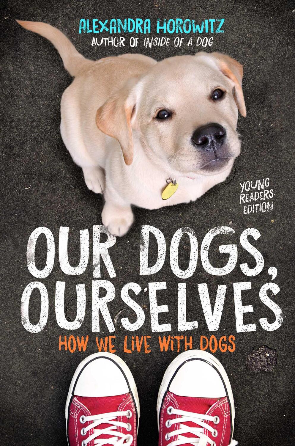 Cover: 9781534410138 | Our Dogs, Ourselves -- Young Readers Edition | How We Live with Dogs