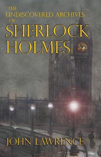 Cover: 9781787059559 | The Undiscovered Archives of Sherlock Holmes | John Lawrence | Buch