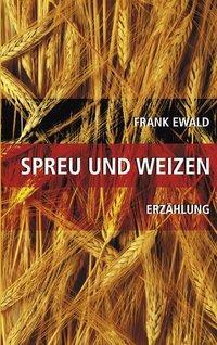 Cover: 9783831101474 | Spreu und Weizen | Frank Ewald | Taschenbuch | Paperback | Deutsch