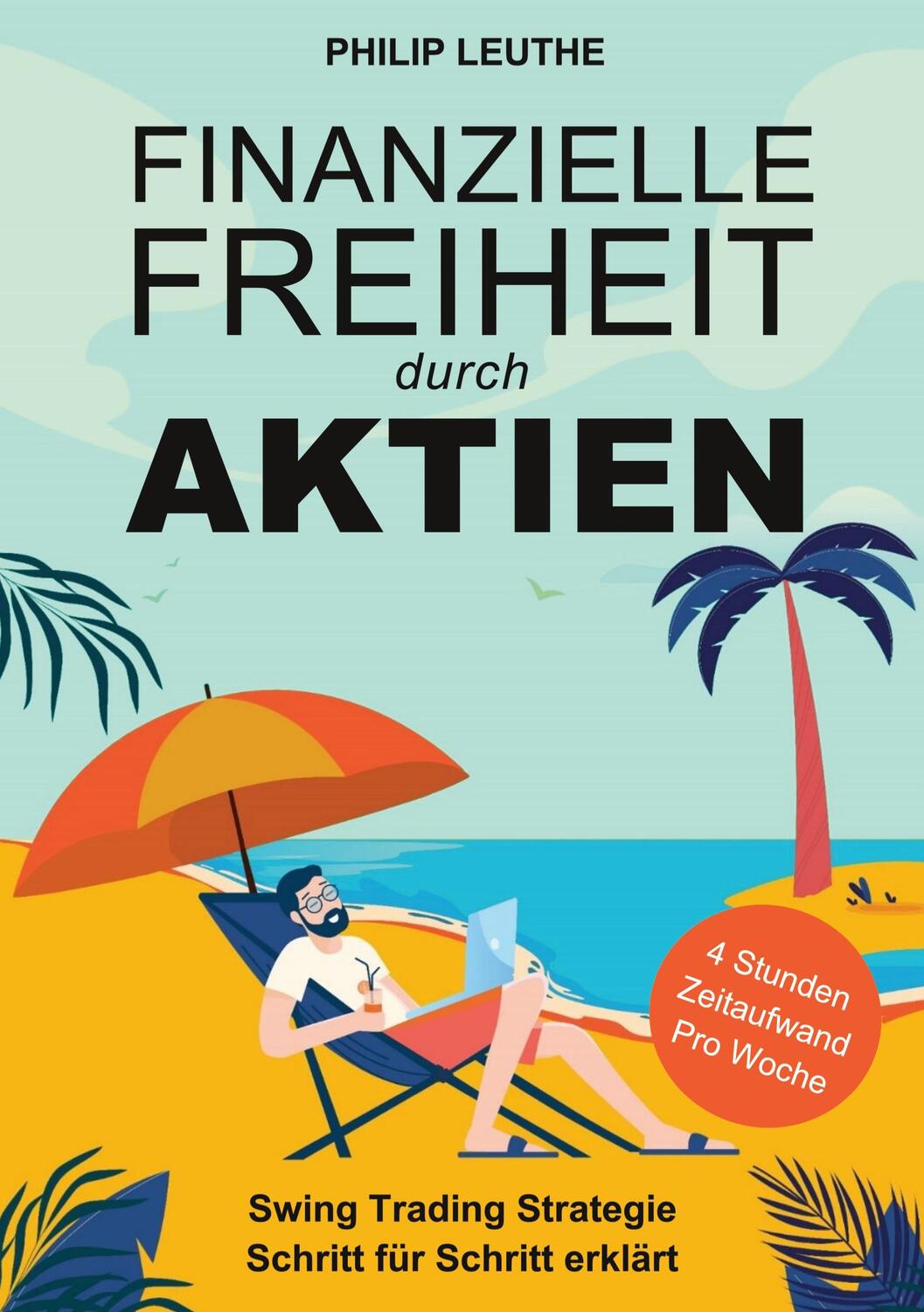 Cover: 9783759210357 | Finanzielle Freiheit durch Aktien | Philip Leuthe | Taschenbuch | 2024