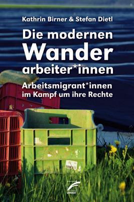 Cover: 9783897712997 | Die modernen Wanderarbeiter*innen | Kathrin Birner (u. a.) | Buch