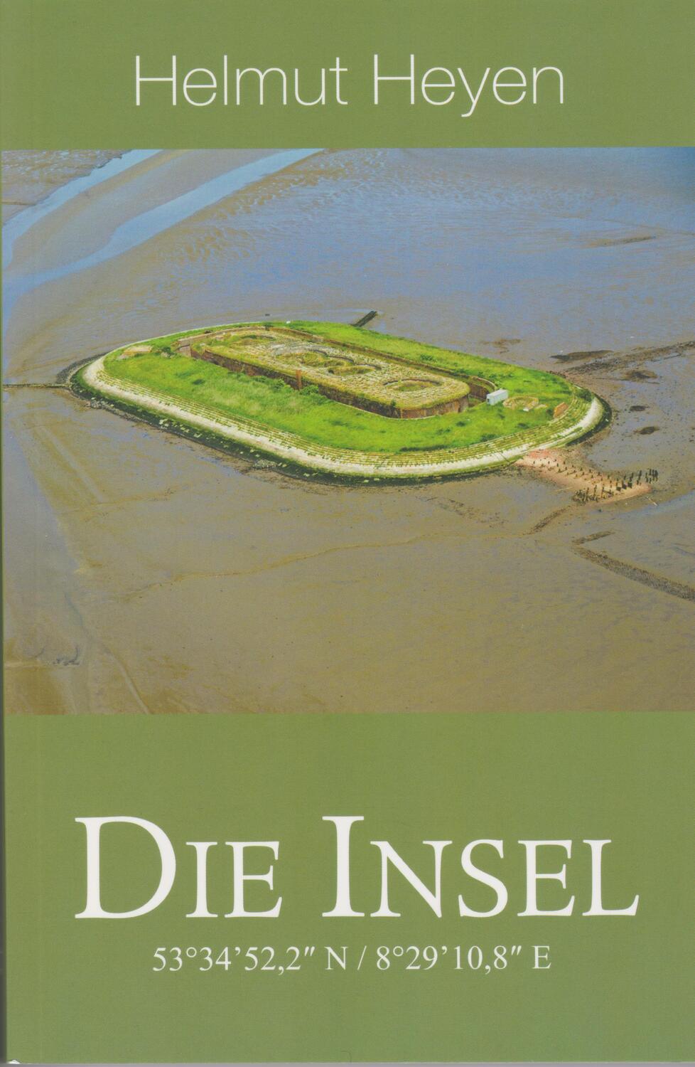 Cover: 9783730820988 | Die Insel | 53°34'52,2" N / 8°29'10,8" E | Helmut Heyen | Taschenbuch