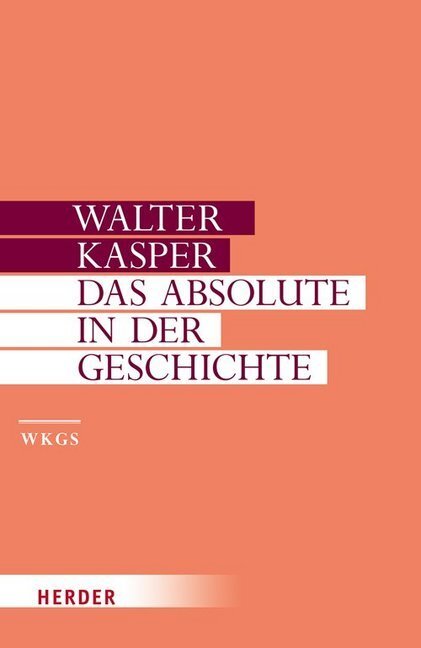 Cover: 9783451306020 | Das Absolute in der Geschichte | Walter Kasper | Buch | 2010