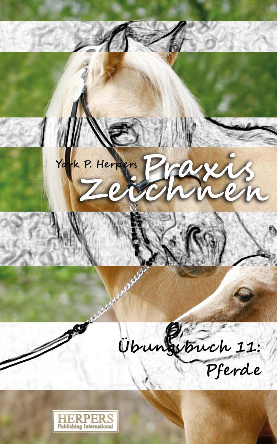 Cover: 9783946268062 | Praxis Zeichnen - Übungsbuch 11: Pferde | York P. Herpers | Buch
