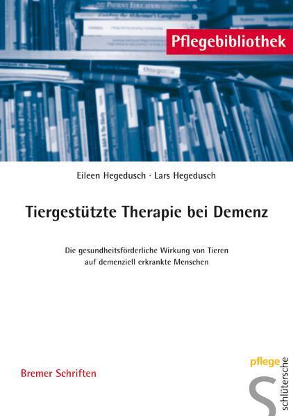 Cover: 9783899931723 | Tiergestützte Therapie bei Demenz | Eileen Hegedusch (u. a.) | Buch