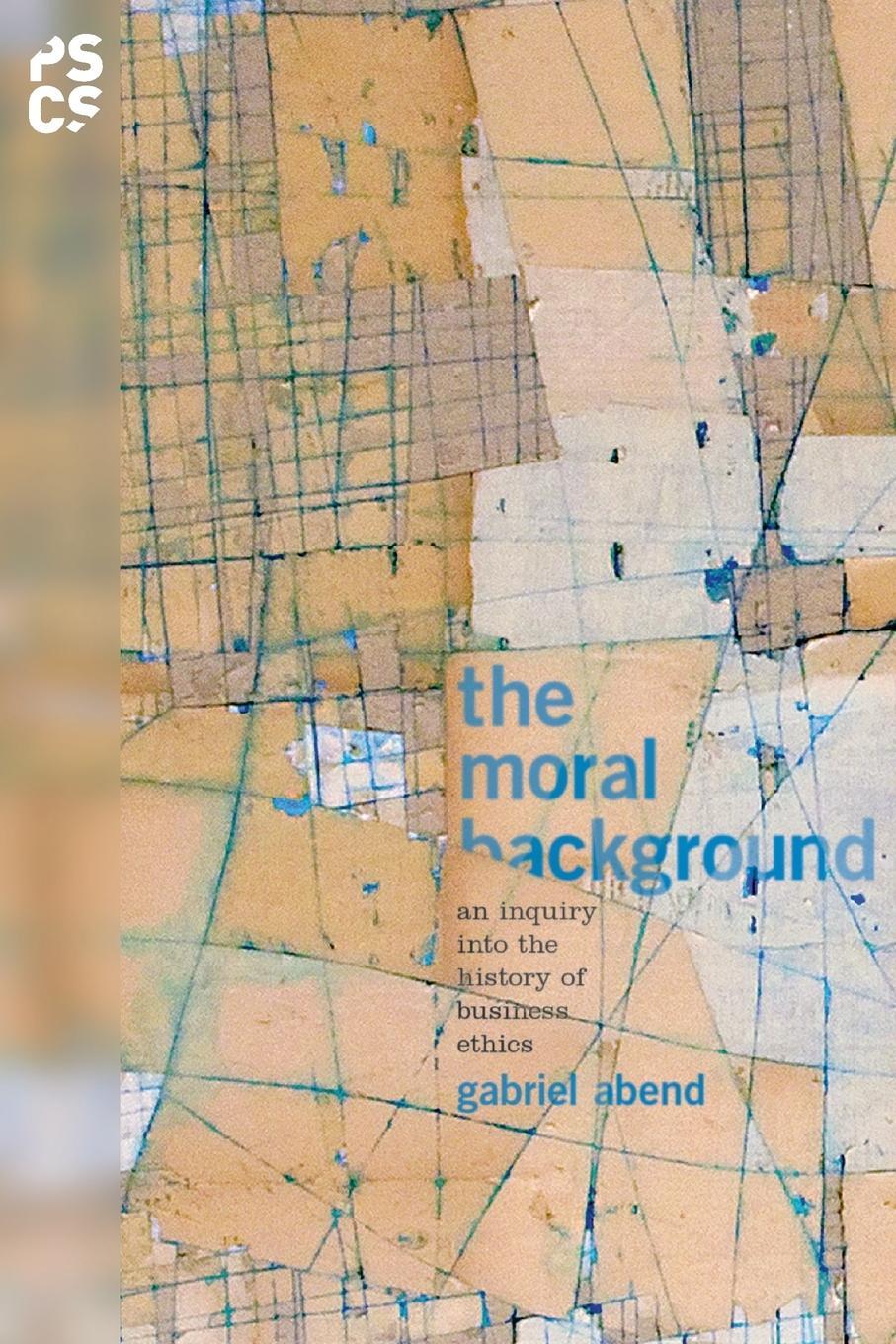 Cover: 9780691171128 | The Moral Background | An Inquiry into the History of Business Ethics