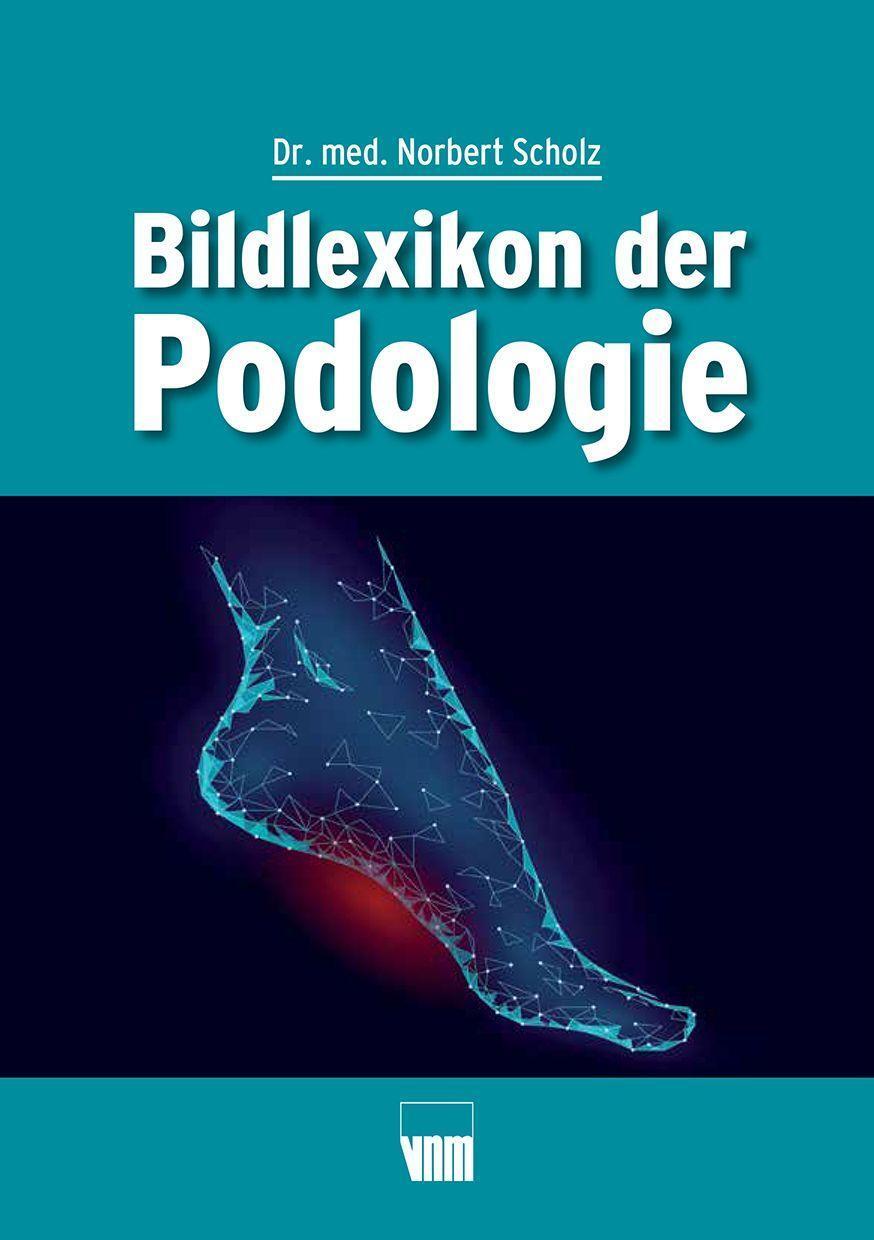 Cover: 9783954090693 | Bildlexikon der Podologie | Scholz Norbert | Taschenbuch | Deutsch