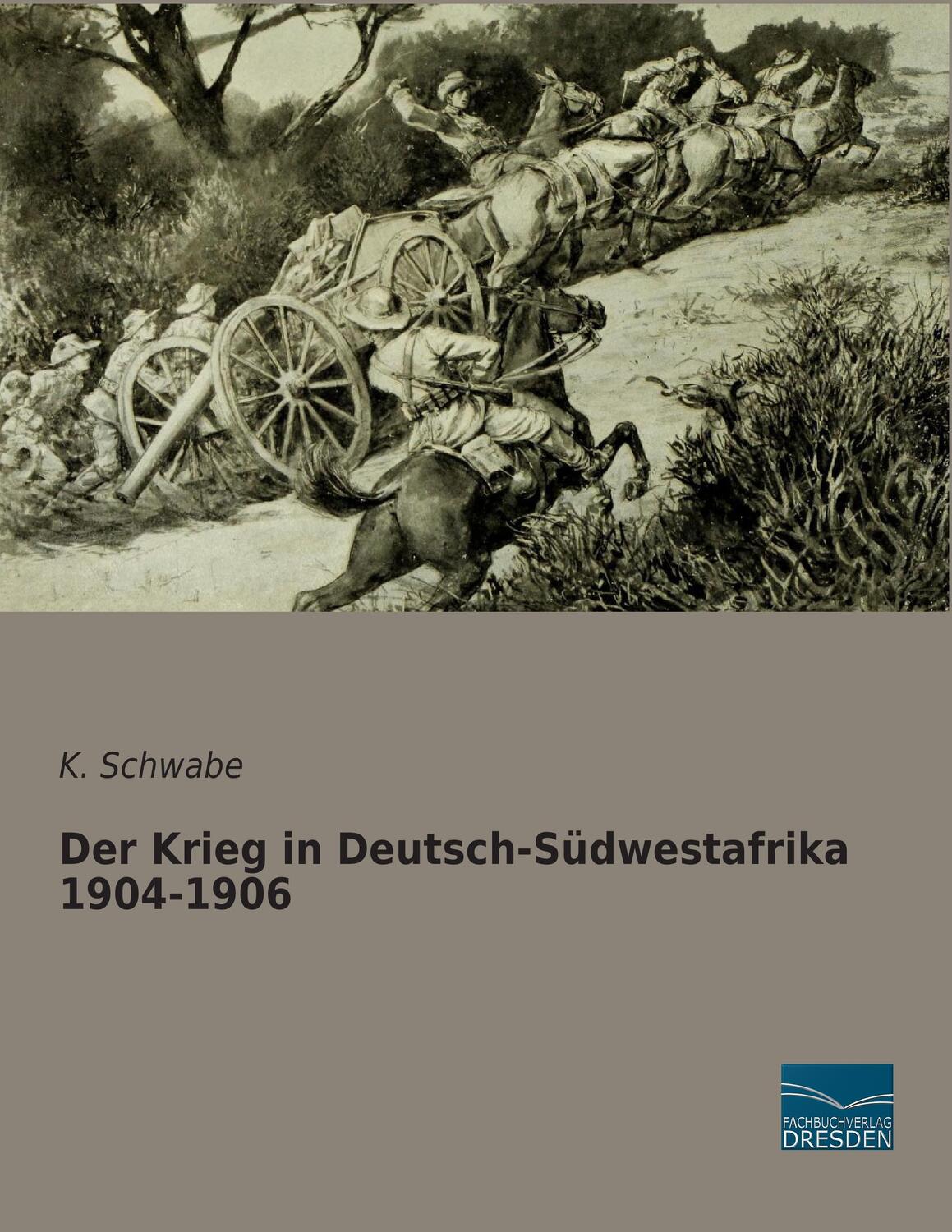 Cover: 9783956923784 | Der Krieg in Deutsch-Südwestafrika 1904-1906 | K. Schwabe | Buch