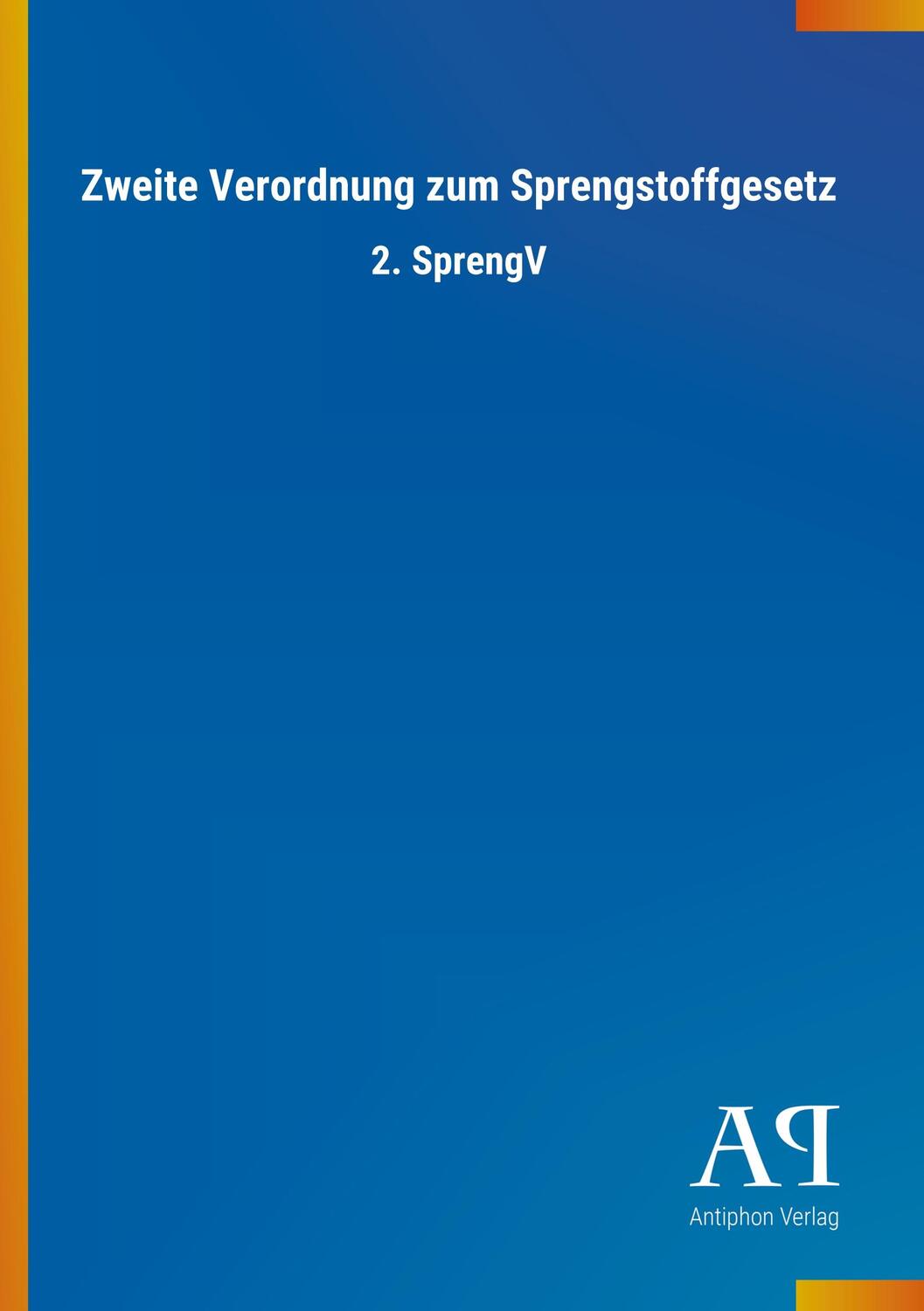 Cover: 9783731444367 | Zweite Verordnung zum Sprengstoffgesetz | Antiphon Verlag | Buch