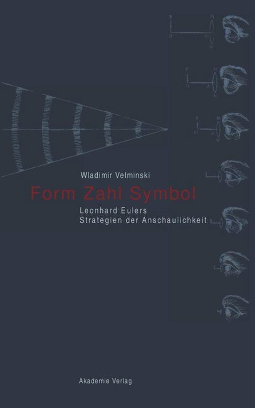 Cover: 9783050046044 | Form. Zahl. Symbol | Leonhard Eulers Strategien der Anschaulichkeit