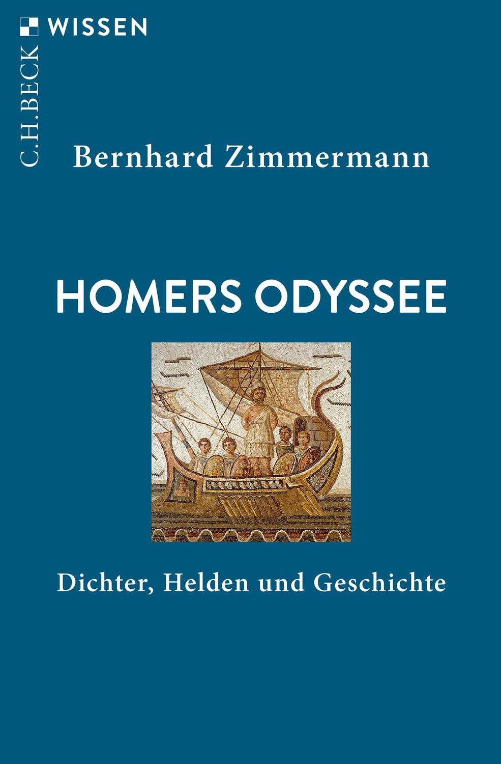 Cover: 9783406750229 | Homers Odyssee | Dichter, Helden und Geschichte | Bernhard Zimmermann