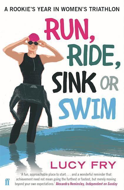 Cover: 9780571313150 | Run, Ride, Sink or Swim | A rookie's year in women's triathlon | Fry