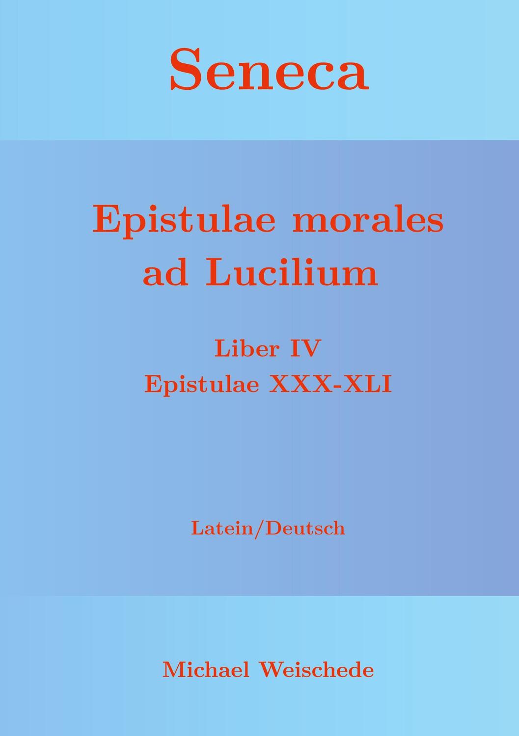 Cover: 9783752624229 | Seneca - Epistulae morales ad Lucilium - Liber IV Epistulae XXX-XLI