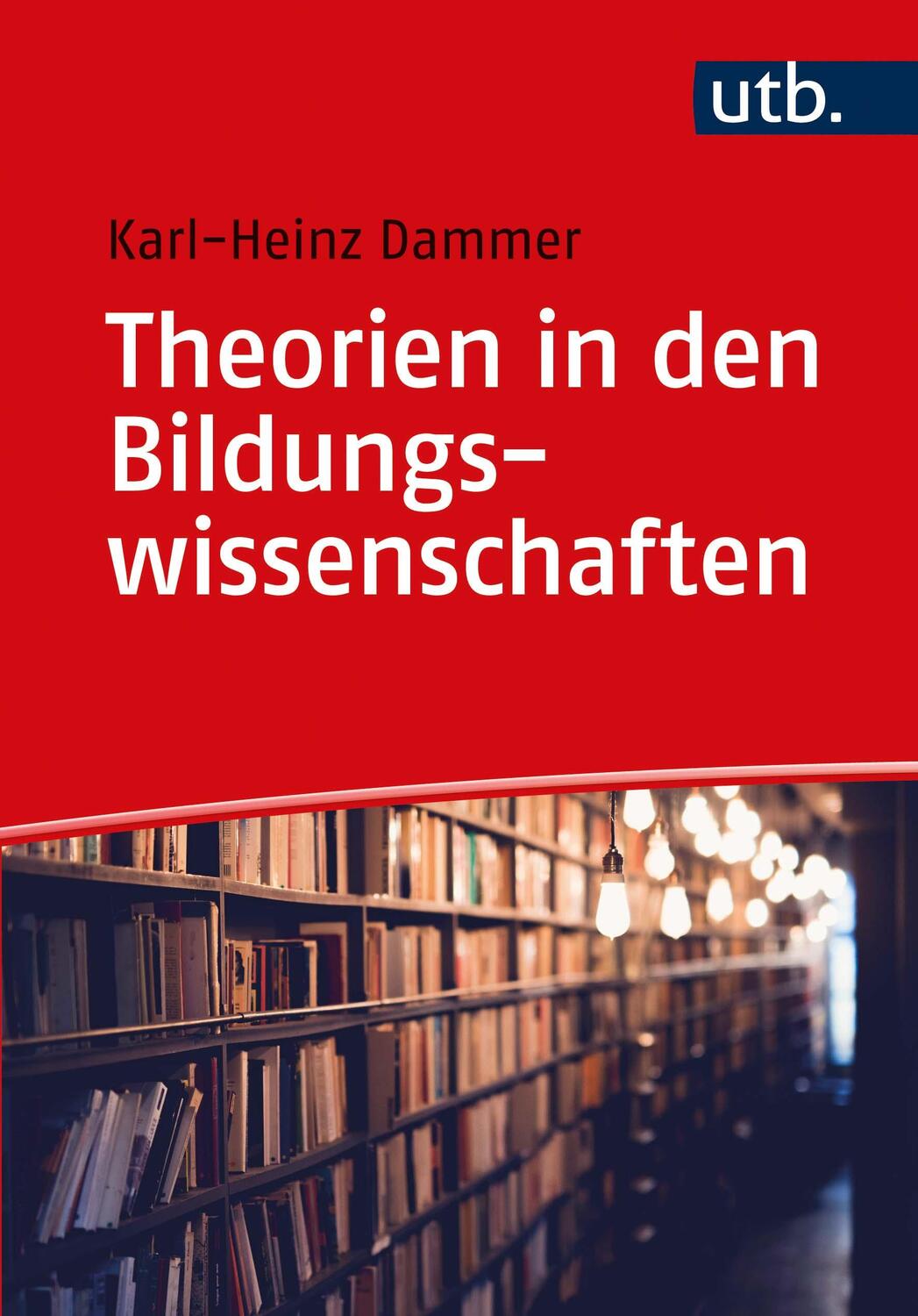 Cover: 9783825258405 | Theorien in den Bildungswissenschaften | Karl-Heinz Dammer | Buch