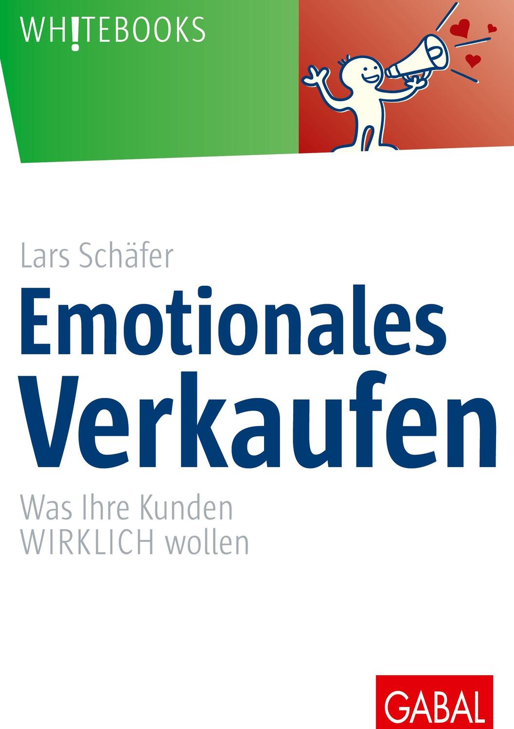 Cover: 9783869363394 | Emotionales Verkaufen | Was Ihre Kunden WIRKLICH wollen | Lars Schäfer