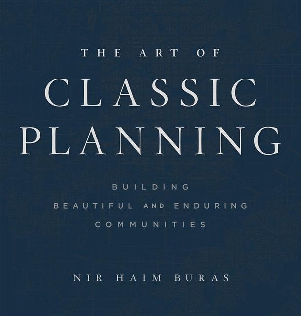 Cover: 9780674919242 | The Art of Classic Planning: Building Beautiful and Enduring...