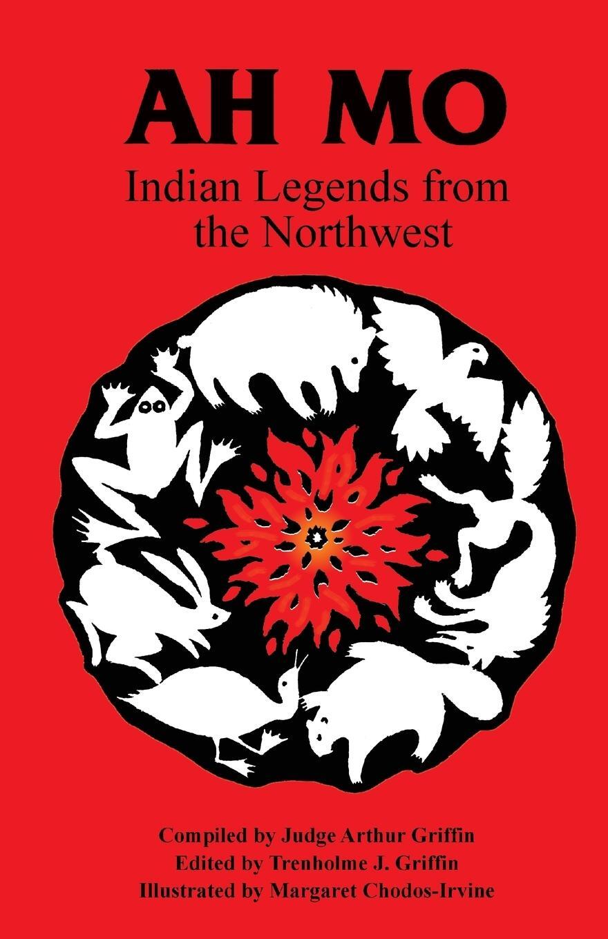 Cover: 9780888392442 | Ah Mo | Indian Legends of the Northwest | Arthur Griffin | Taschenbuch