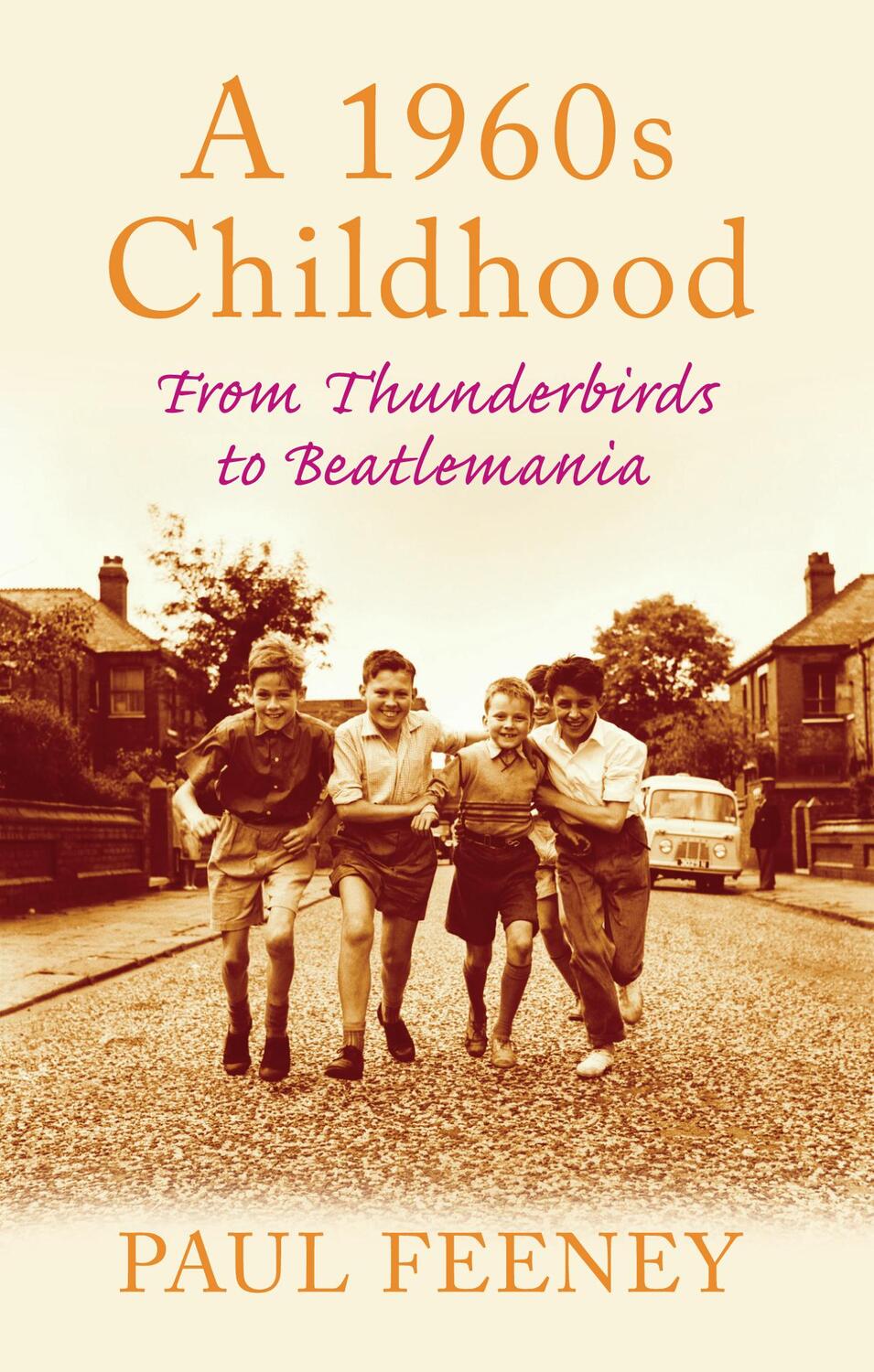Cover: 9780752450124 | A 1960s Childhood | From Thunderbirds to Beatlemania | Paul Feeney