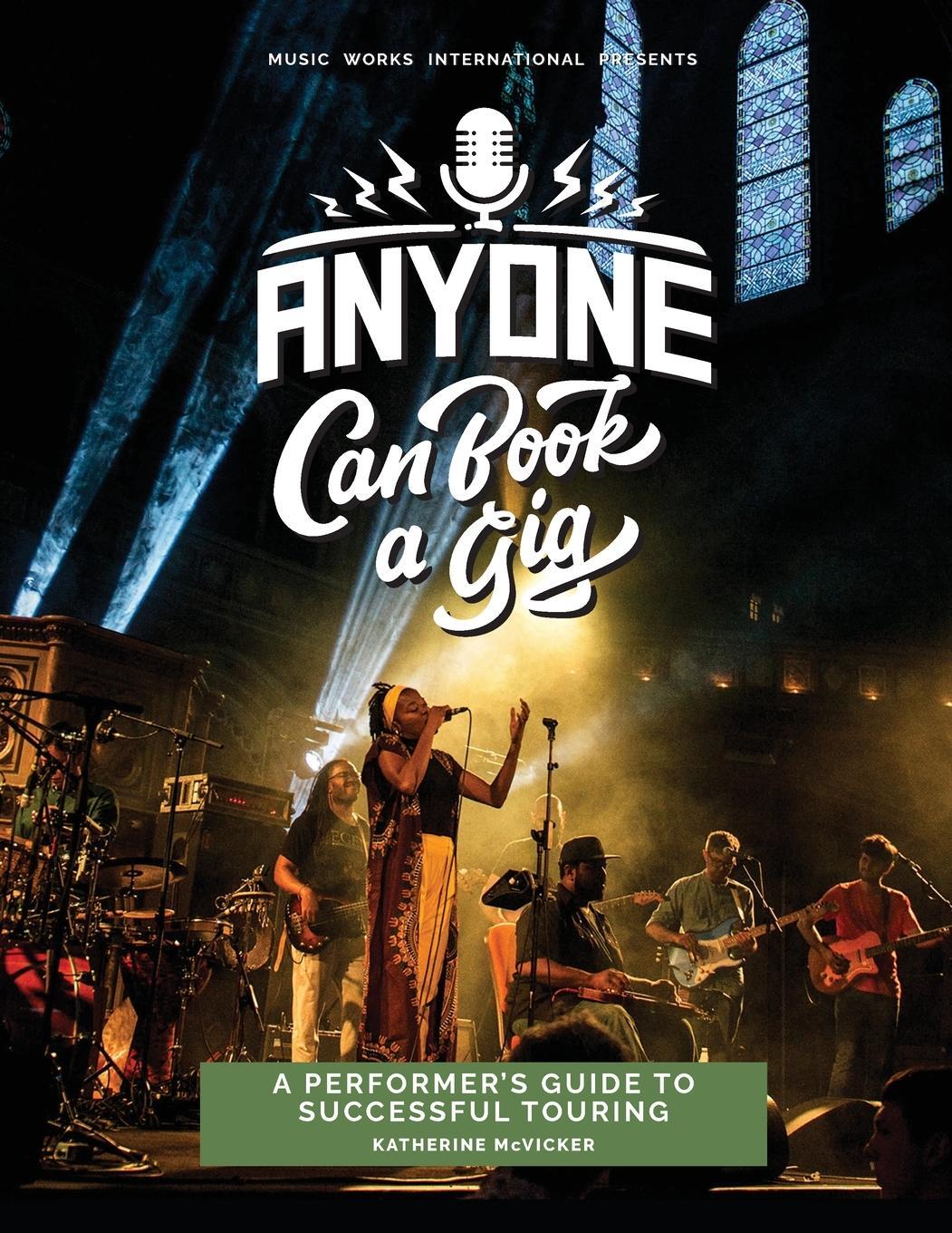 Cover: 9798986025711 | Anyone Can Book a Gig | A Performer's Guide to Successful Touring