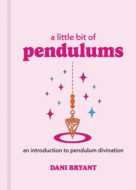Cover: 9781454933885 | A Little Bit of Pendulums | Dani Bryant | Buch | Gebunden | Englisch